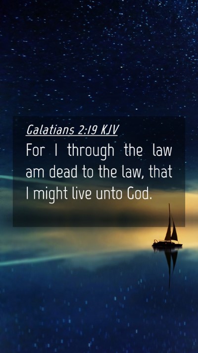 Picture 04 - Galatians 2:19 KJV Mobile Phone Wallpaper - For I through the law am dead to the law, that I - Mobile Bible Verse Wallpaper