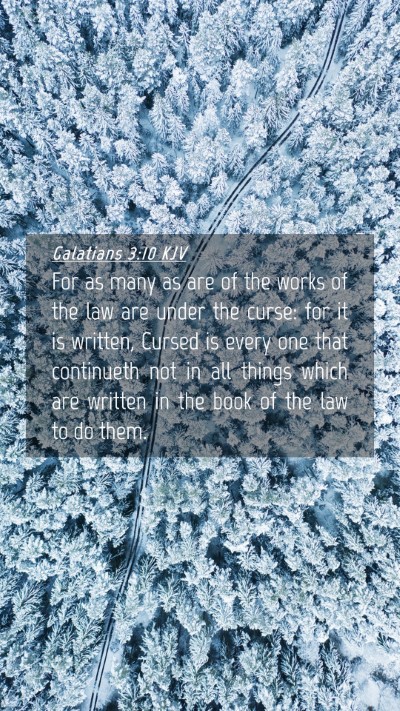 Picture 04 - Galatians 3:10 KJV Mobile Phone Wallpaper - For as many as are of the works of the law are - Mobile Bible Verse Wallpaper