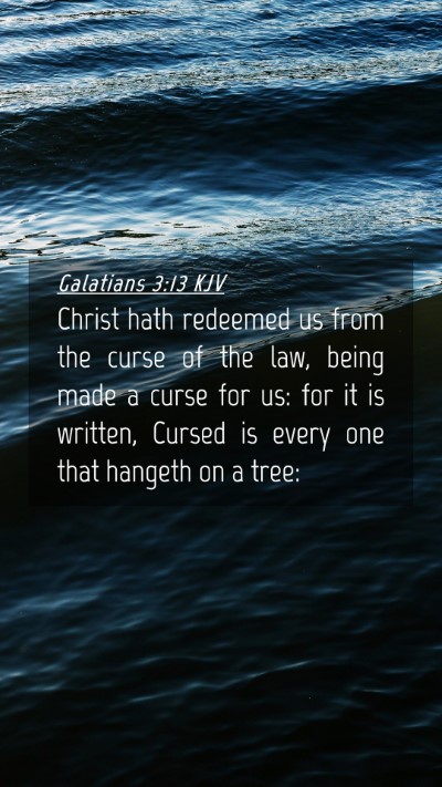 Picture 04 - Galatians 3:13 KJV Mobile Phone Wallpaper - Christ hath redeemed us from the curse of the - Mobile Bible Verse Wallpaper