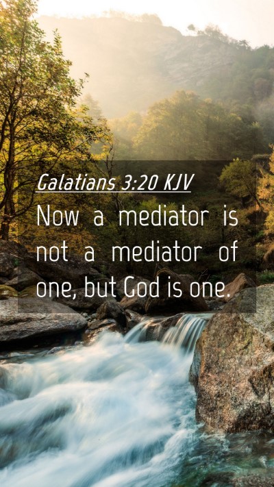 Picture 04 - Galatians 3:20 KJV Mobile Phone Wallpaper - Now a mediator is not a mediator of one, but God - Mobile Bible Verse Wallpaper
