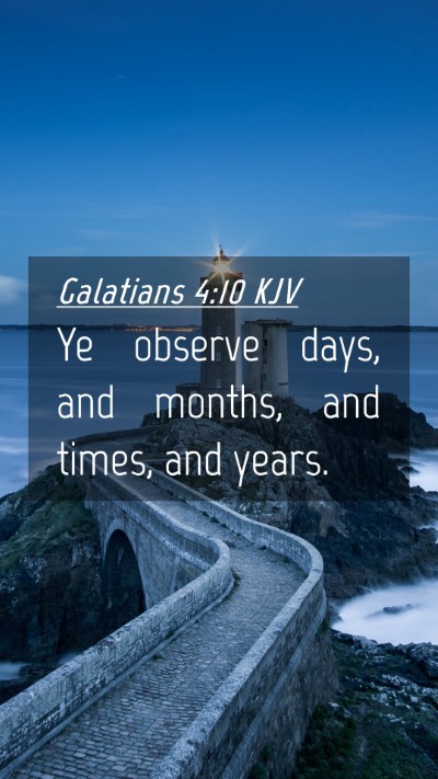 Picture 04 - Galatians 4:10 KJV Mobile Phone Wallpaper - Ye observe days, and months, and times, and - Mobile Bible Verse Wallpaper