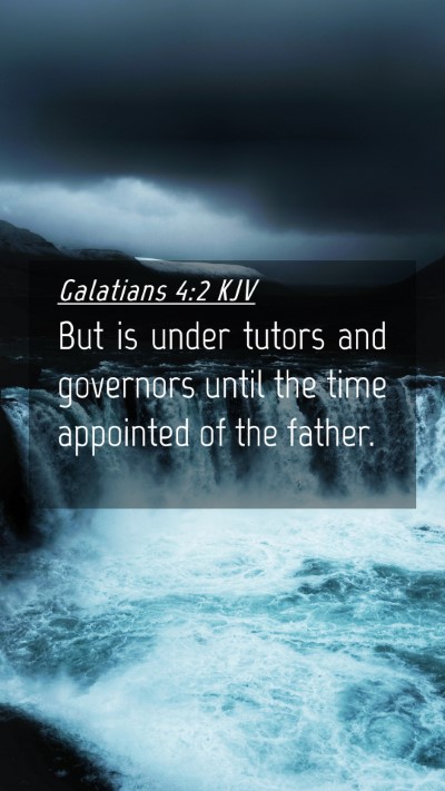 Picture 04 - Galatians 4:2 KJV Mobile Phone Wallpaper - But is under tutors and governors until the time - Mobile Bible Verse Wallpaper