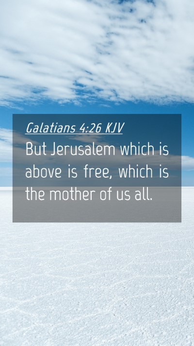 Picture 04 - Galatians 4:26 KJV Mobile Phone Wallpaper - But Jerusalem which is above is free, which is - Mobile Bible Verse Wallpaper