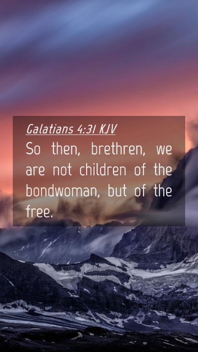 Picture 04 - Galatians 4:31 KJV Mobile Phone Wallpaper - So then, brethren, we are not children of the - Mobile Bible Verse Wallpaper