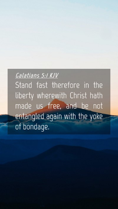 Picture 04 - Galatians 5:1 KJV Mobile Phone Wallpaper - Stand fast therefore in the liberty wherewith - Mobile Bible Verse Wallpaper