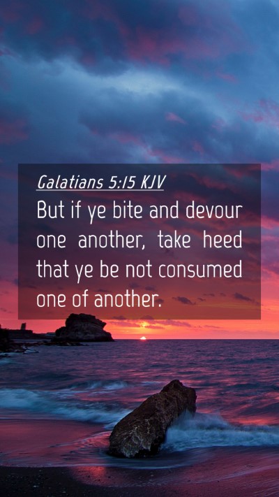 Picture 04 - Galatians 5:15 KJV Mobile Phone Wallpaper - But if ye bite and devour one another, take heed - Mobile Bible Verse Wallpaper