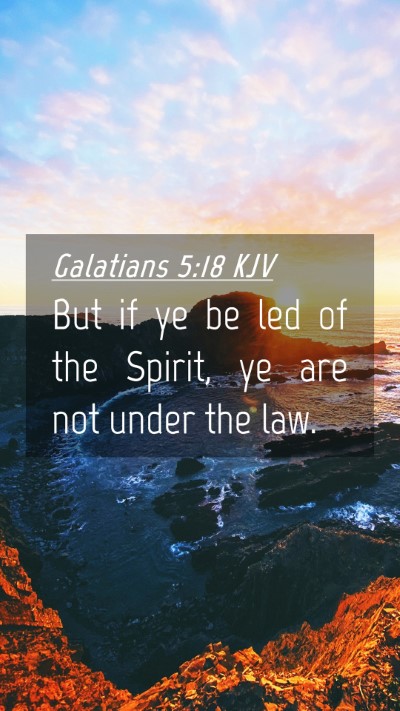 Picture 04 - Galatians 5:18 KJV Mobile Phone Wallpaper - But if ye be led of the Spirit, ye are not under - Mobile Bible Verse Wallpaper