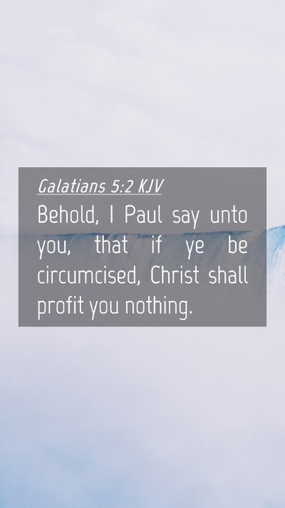 Picture 04 - Galatians 5:2 KJV Mobile Phone Wallpaper - Behold, I Paul say unto you, that if ye be - Mobile Bible Verse Wallpaper