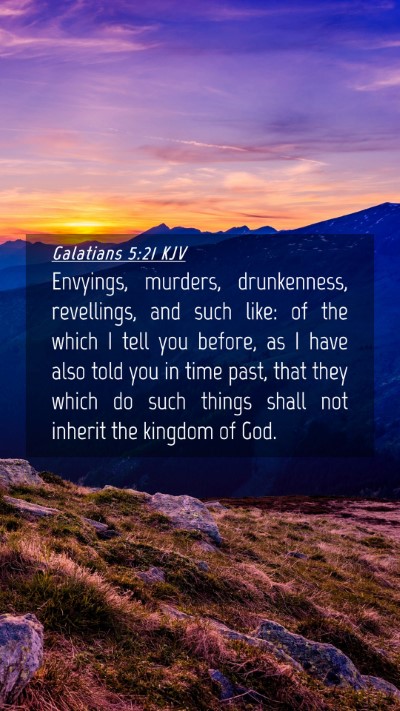 Picture 04 - Galatians 5:21 KJV Mobile Phone Wallpaper - Envyings, murders, drunkenness, revellings, and - Mobile Bible Verse Wallpaper