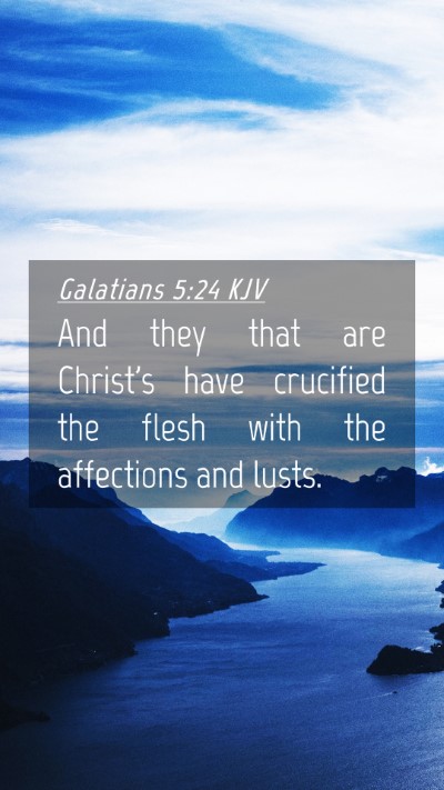 Picture 04 - Galatians 5:24 KJV Mobile Phone Wallpaper - And they that are Christ's have crucified the - Mobile Bible Verse Wallpaper