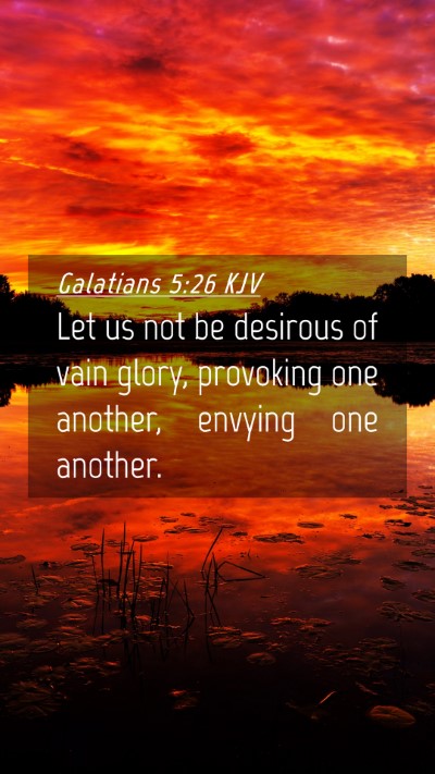 Picture 04 - Galatians 5:26 KJV Mobile Phone Wallpaper - Let us not be desirous of vain glory, provoking - Mobile Bible Verse Wallpaper