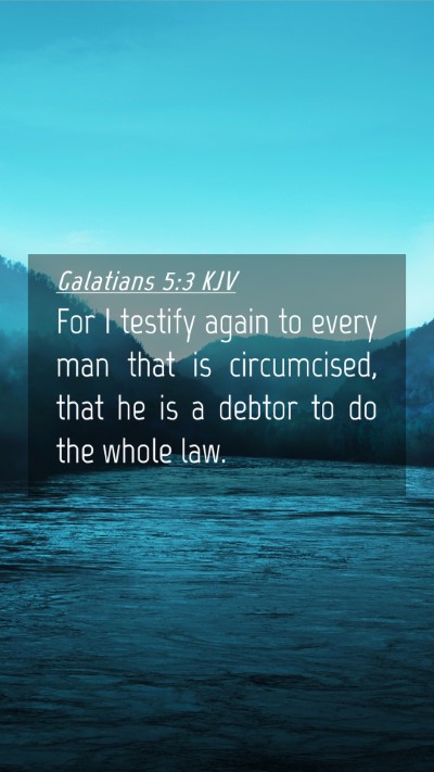 Picture 04 - Galatians 5:3 KJV Mobile Phone Wallpaper - For I testify again to every man that is - Mobile Bible Verse Wallpaper