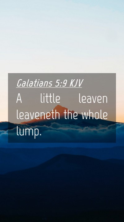 Picture 04 - Galatians 5:9 KJV Mobile Phone Wallpaper - A little leaven leaveneth the whole - Mobile Bible Verse Wallpaper