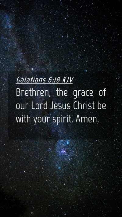 Picture 04 - Galatians 6:18 KJV Mobile Phone Wallpaper - Brethren, the grace of our Lord Jesus Christ be - Mobile Bible Verse Wallpaper