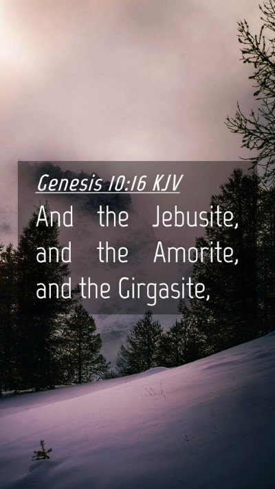 Picture 04 - Genesis 10:16 KJV Mobile Phone Wallpaper - And the Jebusite, and the Amorite, and the - Mobile Bible Verse Wallpaper