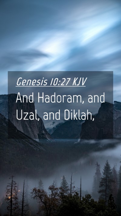 Picture 04 - Genesis 10:27 KJV Mobile Phone Wallpaper - And Hadoram, and Uzal, and - Mobile Bible Verse Wallpaper