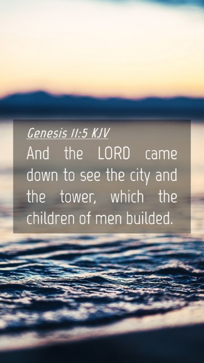 Picture 04 - Genesis 11:5 KJV Mobile Phone Wallpaper - And the LORD came down to see the city and the - Mobile Bible Verse Wallpaper