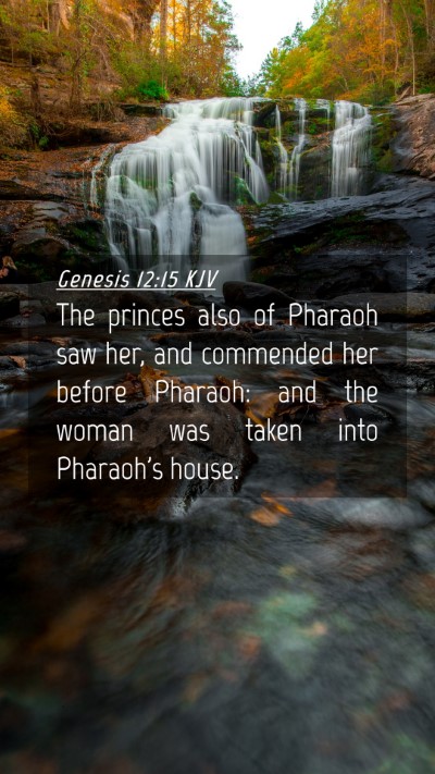 Picture 04 - Genesis 12:15 KJV Mobile Phone Wallpaper - The princes also of Pharaoh saw her, and - Mobile Bible Verse Wallpaper