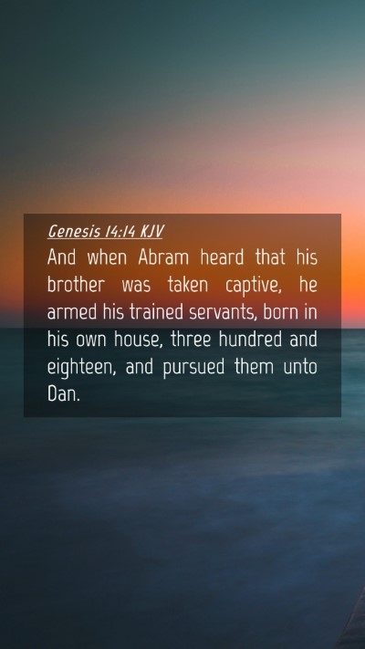Picture 04 - Genesis 14:14 KJV Mobile Phone Wallpaper - And when Abram heard that his brother was taken - Mobile Bible Verse Wallpaper