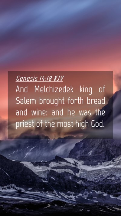Picture 04 - Genesis 14:18 KJV Mobile Phone Wallpaper - And Melchizedek king of Salem brought forth bread - Mobile Bible Verse Wallpaper