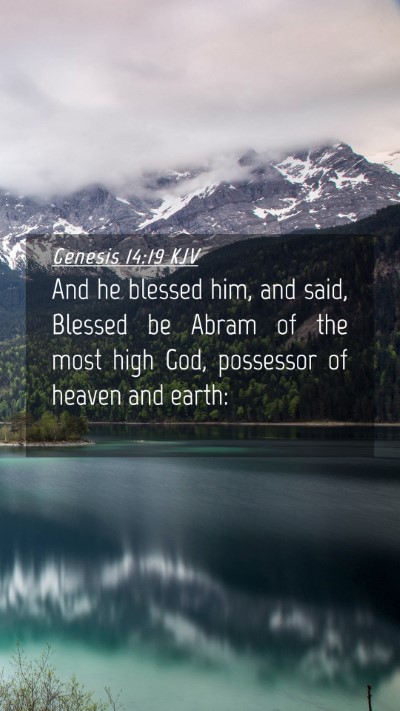 Picture 04 - Genesis 14:19 KJV Mobile Phone Wallpaper - And he blessed him, and said, Blessed be Abram of - Mobile Bible Verse Wallpaper