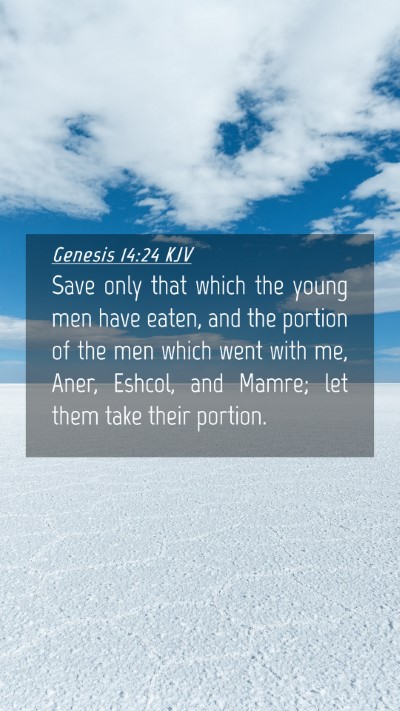 Picture 04 - Genesis 14:24 KJV Mobile Phone Wallpaper - Save only that which the young men have eaten, - Mobile Bible Verse Wallpaper