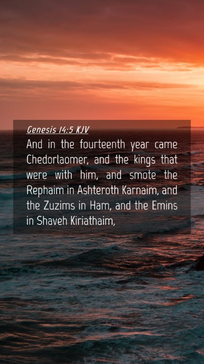 Picture 04 - Genesis 14:5 KJV Mobile Phone Wallpaper - And in the fourteenth year came Chedorlaomer, and - Mobile Bible Verse Wallpaper