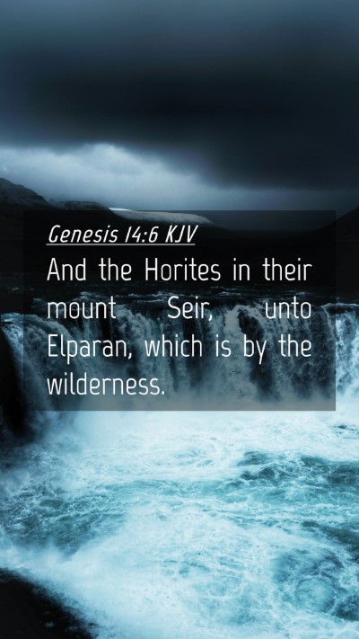 Picture 04 - Genesis 14:6 KJV Mobile Phone Wallpaper - And the Horites in their mount Seir, unto - Mobile Bible Verse Wallpaper
