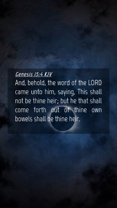 Picture 04 - Genesis 15:4 KJV Mobile Phone Wallpaper - And, behold, the word of the LORD came unto him, - Mobile Bible Verse Wallpaper