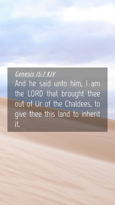 Picture 04 - Genesis 15:7 KJV Mobile Phone Wallpaper - And he said unto him, I am the LORD that brought - Mobile Bible Verse Wallpaper