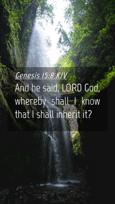 Picture 04 - Genesis 15:8 KJV Mobile Phone Wallpaper - And he said, LORD God, whereby shall I know that - Mobile Bible Verse Wallpaper
