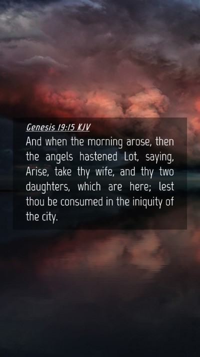Picture 04 - Genesis 19:15 KJV Mobile Phone Wallpaper - And when the morning arose, then the angels - Mobile Bible Verse Wallpaper