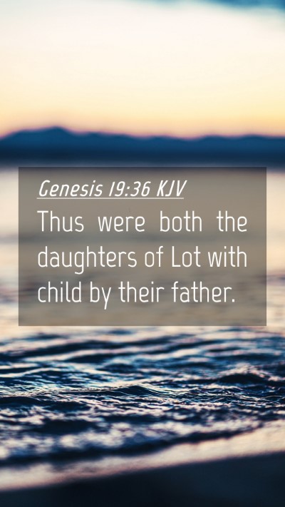 Picture 04 - Genesis 19:36 KJV Mobile Phone Wallpaper - Thus were both the daughters of Lot with child by - Mobile Bible Verse Wallpaper