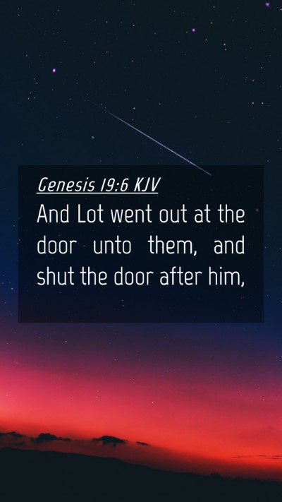 Picture 04 - Genesis 19:6 KJV Mobile Phone Wallpaper - And Lot went out at the door unto them, and shut - Mobile Bible Verse Wallpaper