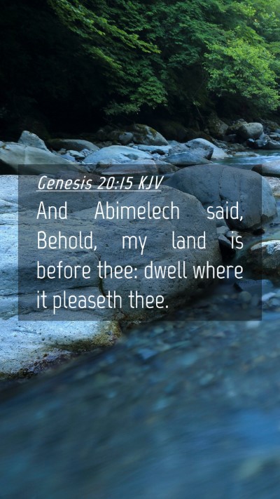 Picture 04 - Genesis 20:15 KJV Mobile Phone Wallpaper - And Abimelech said, Behold, my land is before - Mobile Bible Verse Wallpaper