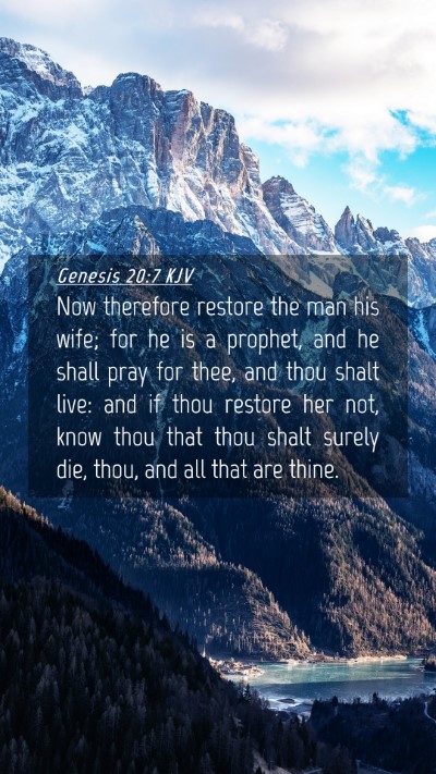Picture 04 - Genesis 20:7 KJV Mobile Phone Wallpaper - Now therefore restore the man his wife; for he is - Mobile Bible Verse Wallpaper