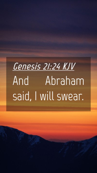 Picture 04 - Genesis 21:24 KJV Mobile Phone Wallpaper - And Abraham said, I will - Mobile Bible Verse Wallpaper