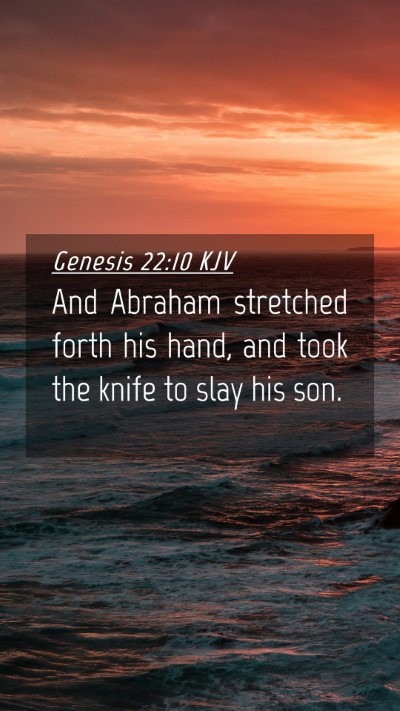 Picture 04 - Genesis 22:10 KJV Mobile Phone Wallpaper - And Abraham stretched forth his hand, and took - Mobile Bible Verse Wallpaper