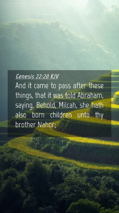Picture 04 - Genesis 22:20 KJV Mobile Phone Wallpaper - And it came to pass after these things, that it - Mobile Bible Verse Wallpaper