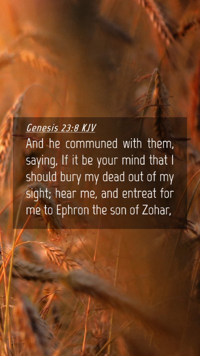Picture 04 - Genesis 23:8 KJV Mobile Phone Wallpaper - And he communed with them, saying, If it be your - Mobile Bible Verse Wallpaper