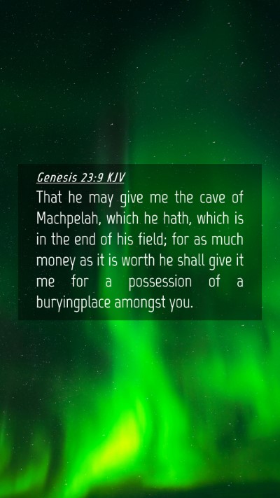 Picture 04 - Genesis 23:9 KJV Mobile Phone Wallpaper - That he may give me the cave of Machpelah, which - Mobile Bible Verse Wallpaper
