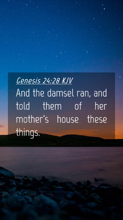 Picture 04 - Genesis 24:28 KJV Mobile Phone Wallpaper - And the damsel ran, and told them of her mother's - Mobile Bible Verse Wallpaper