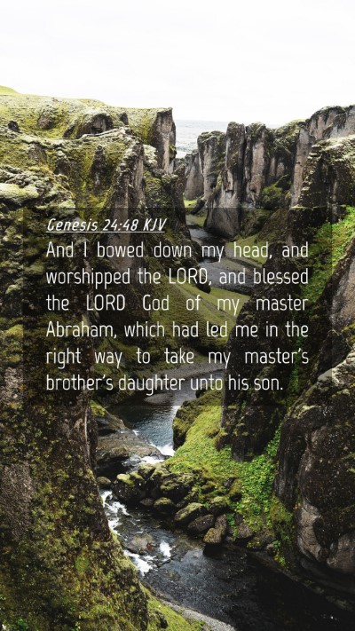 Picture 04 - Genesis 24:48 KJV Mobile Phone Wallpaper - And I bowed down my head, and worshipped the - Mobile Bible Verse Wallpaper