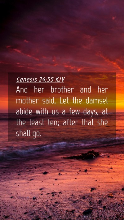 Picture 04 - Genesis 24:55 KJV Mobile Phone Wallpaper - And her brother and her mother said, Let the - Mobile Bible Verse Wallpaper