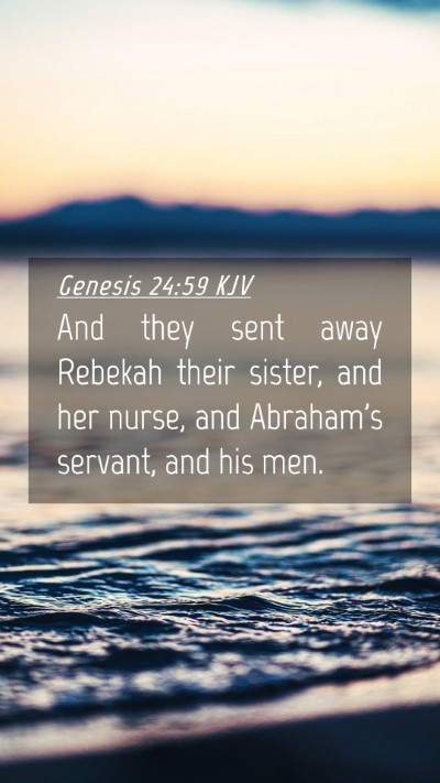 Picture 04 - Genesis 24:59 KJV Mobile Phone Wallpaper - And they sent away Rebekah their sister, and her - Mobile Bible Verse Wallpaper