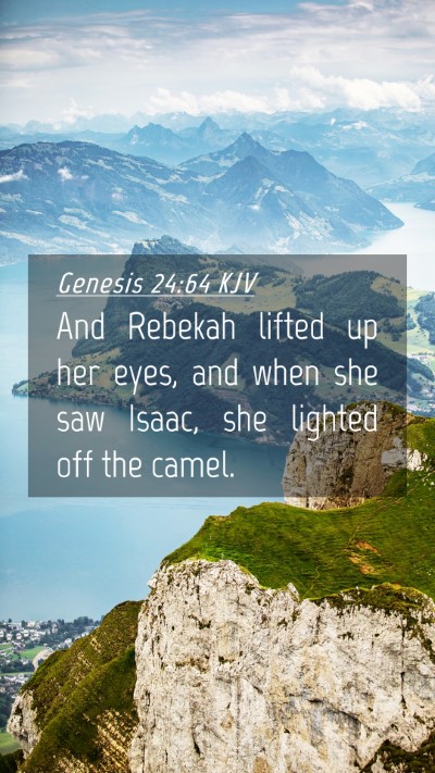 Picture 04 - Genesis 24:64 KJV Mobile Phone Wallpaper - And Rebekah lifted up her eyes, and when she saw - Mobile Bible Verse Wallpaper