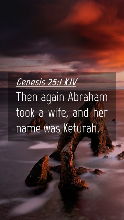 Picture 04 - Genesis 25:1 KJV Mobile Phone Wallpaper - Then again Abraham took a wife, and her name was - Mobile Bible Verse Wallpaper
