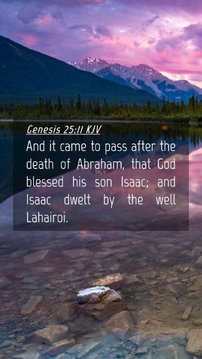 Picture 04 - Genesis 25:11 KJV Mobile Phone Wallpaper - And it came to pass after the death of Abraham, - Mobile Bible Verse Wallpaper