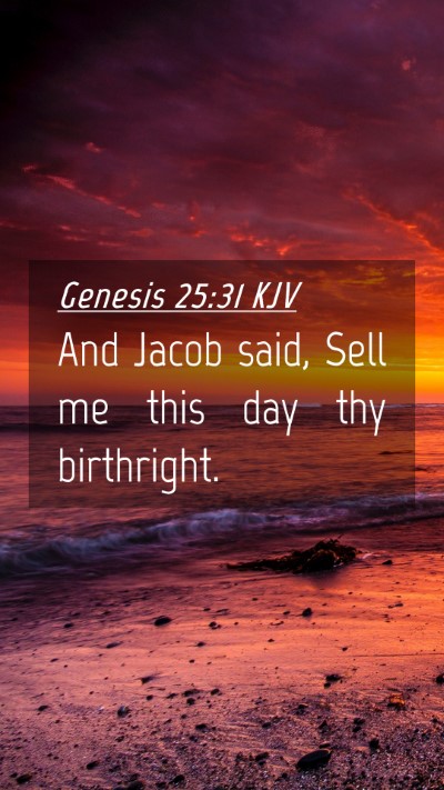 Picture 04 - Genesis 25:31 KJV Mobile Phone Wallpaper - And Jacob said, Sell me this day thy - Mobile Bible Verse Wallpaper