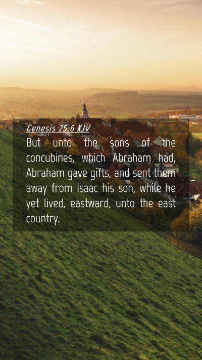 Picture 04 - Genesis 25:6 KJV Mobile Phone Wallpaper - But unto the sons of the concubines, which - Mobile Bible Verse Wallpaper